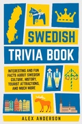 Cover: Swedish Trivia Book: Interesting and Fun Facts About Swedish Culture, History, Tourist Attractions, and Much More (Scandinavian Trivia Books, #1) - Alex Anderson