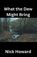 Cover: What the Dew Might Bring - Nick Howard