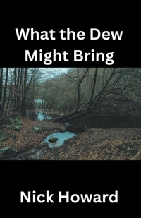 Enlarge image Cover: What the Dew Might Bring - Nick Howard