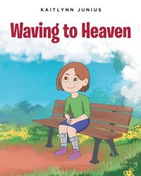 Abbildung von: Waving to Heaven - Fulton Books
