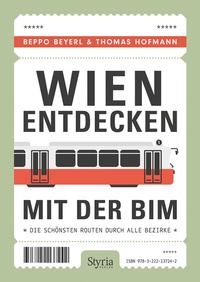 Abbildung von: Wien entdecken mit der Bim - Styria Verlag in Verlagsgruppe Styria GmbH & Co. KG