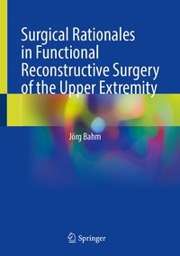 Abbildung von: Surgical Rationales in Functional Reconstructive Surgery of the Upper Extremity - Springer