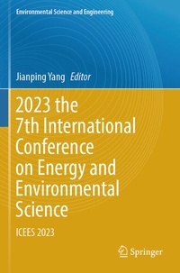 Enlarge image Cover: 2023 the 7th International Conference on Energy and Environmental Science - Springer