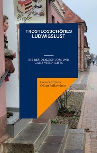 Abbildung von: Trostlosschönes Ludwigslust - BoD - Books on Demand