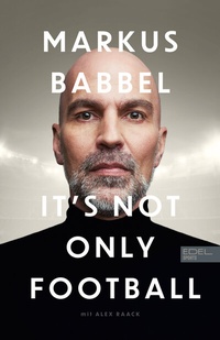 Enlarge image Cover: Markus Babbel - It's not only Football - Edel Sports - ein Verlag der Edel Verlagsgruppe