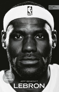 Abbildung von: LEBRON - Die große Biografie des NBA-Superstars - Edel Sports - ein Verlag der Edel Verlagsgruppe
