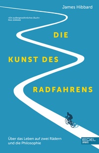 Abbildung von: Die Kunst des Radfahrens - Edel Sports - ein Verlag der Edel Verlagsgruppe