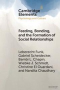 Cover: Feeding, Bonding, and the Formation of Social Relationships - Cambridge University Press