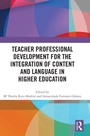 Cover: Teacher Professional Development for the Integration of Content and Language in Higher Education - Routledge