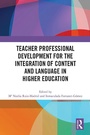 Cover: Teacher Professional Development for the Integration of Content and Language in Higher Education - Routledge