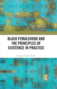 Abbildung von: Black Femalehood and the Principles of Existence in Practice - Routledge