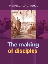 Enlarge image Cover: The Making of Disciples (Practical Helps For The Overcomers, #21) - Books4revival