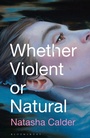 Cover: Whether Violent or Natural - Bloomsbury Publishing PLC