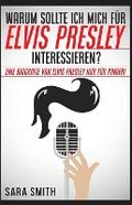 Cover: Warum Sollte Ich Mich Fuer Elvis Presley Inter-essieren? - Golgotha Press