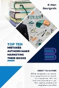 Cover: Top Ten Mistakes Authors make Marketing Their Books - B Alan Bourgeois