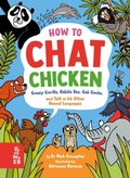 Cover: How to Chat Chicken, Gossip Gorilla, Babble Bee, Gab Gecko and Talk in 66 Other Animal Languages - What on Earth Publishing Ltd
