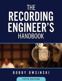 Enlarge image Cover: The Recording Engineer's Handbook 5th Edition - Bobby Owsinski Media Group