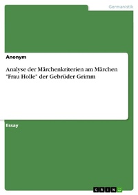Bild: Analyse der Märchenkriterien am Märchen "Frau Holle" der Gebrüder Grimm - GRIN Verlag
