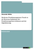 Cover: Modernes Projektmanagement. Trends in der Ressourcenplanung, den Projektmanagement-Ans&auml;tzen und der Digitalisierung - GRIN Verlag