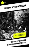 Cover: The Collected Works of William Wynn Westcott - Sharp Ink