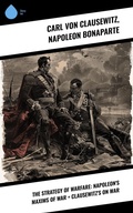 Cover: The Strategy of Warfare: Napoleon's Maxims of War + Clausewitz's On War - Sharp Ink