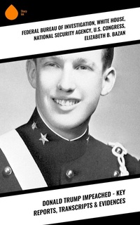 Enlarge image Cover: Donald Trump Impeached - Key Reports, Transcripts & Evidences - Sharp Ink