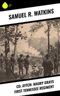 Cover: Co. Aytch: Maury Grays First Tennessee Regiment - Sharp Ink