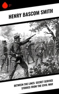 Cover: Between the Lines: Secret Service Stories From the Civil War - Sharp Ink