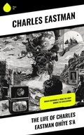 Cover: The Life of Charles Eastman Oh&iacute;ye S'a - Sharp Ink