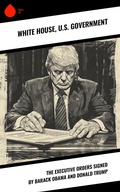 Cover: The Executive Orders Signed by Barack Obama and Donald Trump - Sharp Ink
