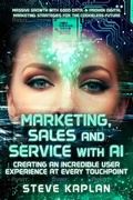 Cover: Marketing, Sales and Service with AI - Steve Kaplan