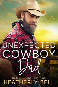 Enlarge image Cover: Unexpected Cowboy Dad (The Men of Stone Ridge, #7) - Heatherly Bell