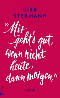 Abbildung von: «Mir geht's gut, wenn nicht heute, dann morgen.» - Rowohlt