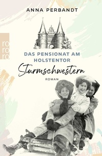 Abbildung von: Das Pensionat am Holstentor: Sturmschwestern - Rowohlt Taschenbuch