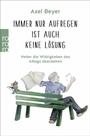 Cover: Immer nur aufregen ist auch keine Lösung - Rowohlt Taschenbuch