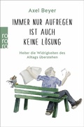 Cover: Immer nur aufregen ist auch keine L&ouml;sung - Rowohlt Taschenbuch