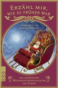 Cover: Erz&auml;hl mir, wie es fr&uuml;her war - die sch&ouml;nsten Weihnachtsgeschichten am Kamin - Rowohlt Taschenbuch