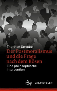 Abbildung von: Der Postmoralismus und die Frage nach dem Bösen - J.B. Metzler