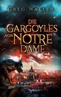 Cover: Die Gargoyles von Notre Dame - BoD - Books on Demand