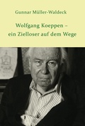 Cover: Wolfgang Koeppen - ein Zielloser auf dem Wege - EDITION POMMERN