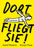 Cover: DORT FLIEGT SIE! - Bibliothek der Provinz