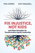 Cover: Fix Injustice, Not Kids and Other Principles for Transformative Equity Leadership - Association for Supervision & Curriculum Development