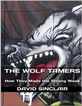 Cover: The Wolf Tamers: How They Made the Strong Weak - Lulu.com