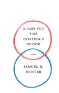 Cover: A Case for the Existence of God - Theatre Communications Group