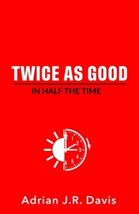 Enlarge image Cover: Twice As Good in Half the Time - True Vine Publishing Co