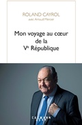 Cover: Mon voyage au coeur de la Ve R&eacute;publique - Calmann-L&eacute;vy