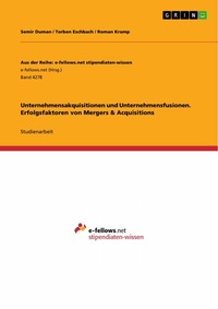 Abbildung von: Unternehmensakquisitionen und Unternehmensfusionen. Erfolgsfaktoren von Mergers & Acquisitions - GRIN Verlag