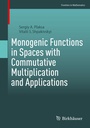 Cover: Monogenic Functions in Spaces with Commutative Multiplication and Applications - Birkhäuser