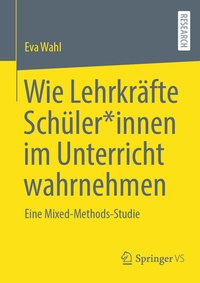 Abbildung von: Wie Lehrkräfte Schüler*innen im Unterricht wahrnehmen - Springer VS
