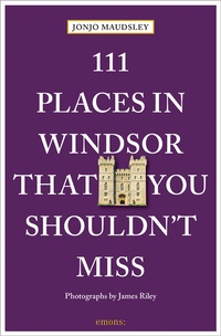Abbildung von: 111 Places in Windsor That You Shouldn't Miss - Emons Verlag
